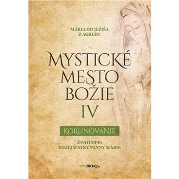 Mystické mesto Božie IV - Korunovanie (978-80-8211-362-7)