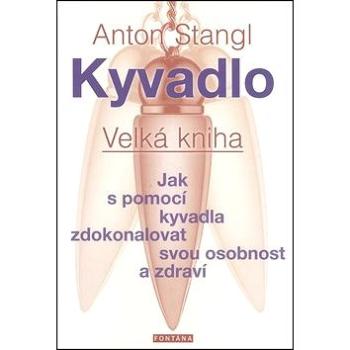 Kyvadlo Velká kniha: Jak s pomocí kyvadla zdokonalovat svou osobnost a zdraví (978-80-7336-792-3)