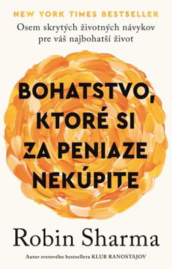 Bohatstvo, ktoré si za peniaze nekúpite - Robin Sharma