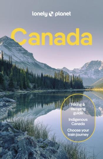 Lonely Planet Canada - Brendan Sainsbury, Lonely Planet, Joel Balsam, Bianca Bujan, Jonny Bierman, John Lee, Jennifer Bain, David Gibb, Cathy Donaldso