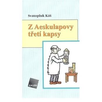 Z Aeskulapovy třetí kapsy (978-80-7262-409-6)