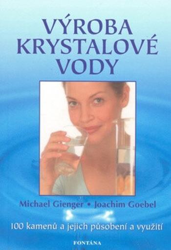 Výroba krystalové vody - Michael Gienger, Goebel Joachim