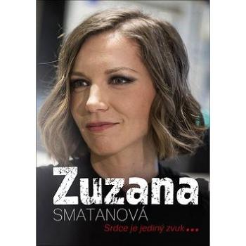 Zuzana Smatanová: Srdce je jediný zvuk ... (978-80-87685-79-2)