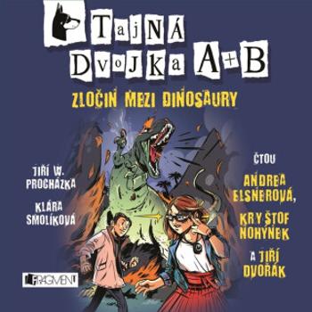 Tajná dvojka A + B - Zločin mezi dinosaury - Klára Smolíková, Jiří Walker Procházka - audiokniha