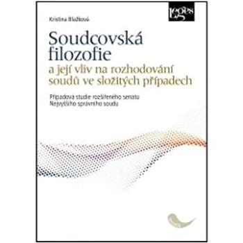 Soudcovská filozofie: a její vliv na rozhodování soudů ve složitých případech (978-80-7502-546-3)