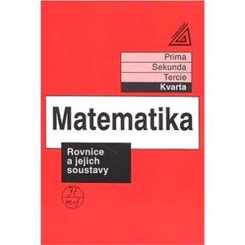 Matematika Rovnice a jejich soustavy: Kvarta (80-7196-137-X)