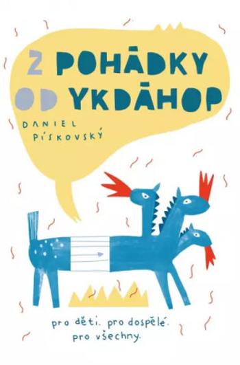 Z pohádky od ykdáhop - Daniel Pískovský