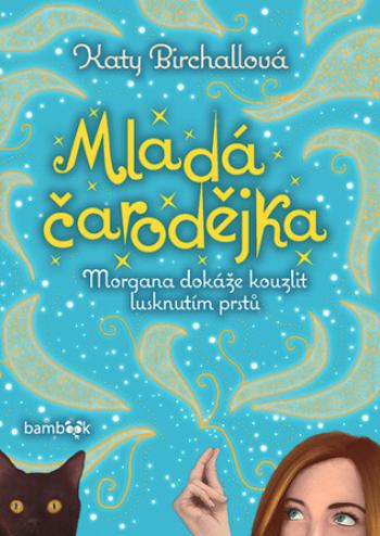 Mladá čarodějka - Katy Birchallová