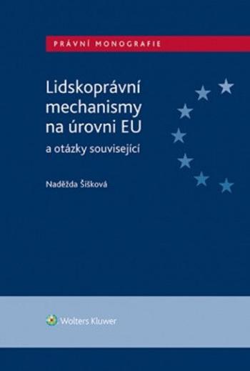 Lidskoprávní mechanismy na úrovni EU a otázky související - Naděžda Šišková