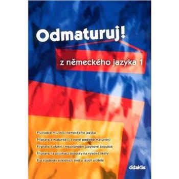 Odmaturuj! z německého jazyka 1 (80-7358-021-7)