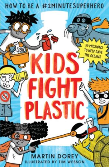 Kids Fight Plastic - Martin Dorey