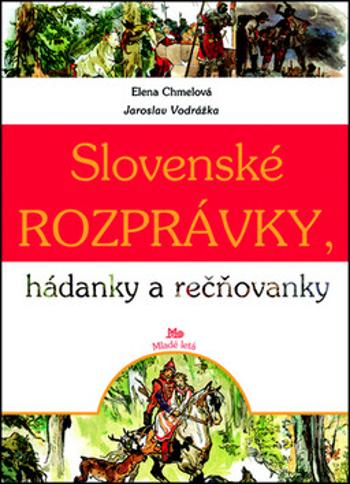 Slovenské rozprávky, hádanky a rečňovanky - Jaroslav Vodrážka, Elena Chmelová