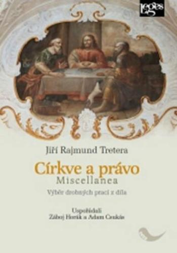 Církve a právo Miscellanea - Jiří Rajmund Tretera, Záboj Horák