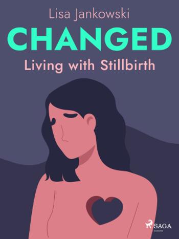 Changed: Living with Stillbirth - Lisa Jankowski - e-kniha