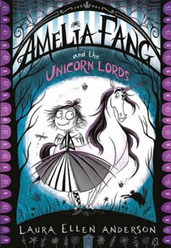 Amelia Fang and the Unicorn Lords - Laura Ellen Andersonová