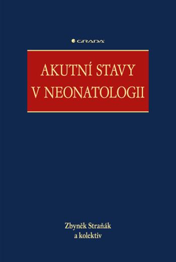 Akutní stavy v neonatologii - Zbyněk Straňák - e-kniha