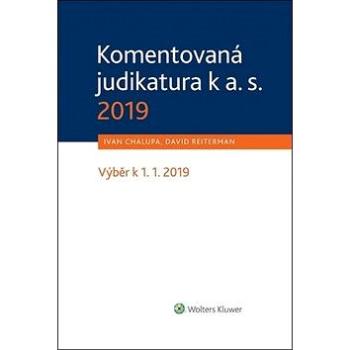 Komentovaná judikatura k a. s. 2019: Výběr k 1. 1. 2019 (978-80-7598-423-4)