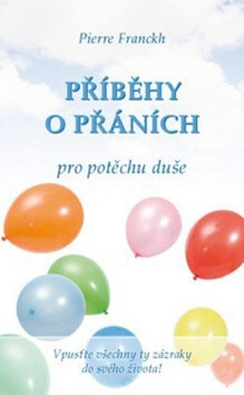 Příběhy o přáních pro potěchu duše - Pierre Franckh