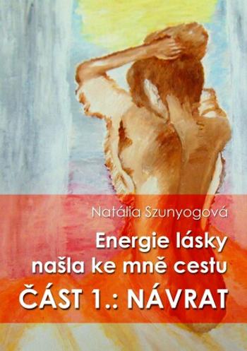 Energie lásky našla ke mně cestu - Natália Szunyogová - e-kniha