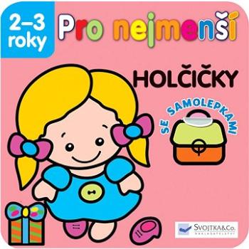 Pro nejmenší Holčičky: se samolepkami 2 -3 roky (978-80-256-1032-9)