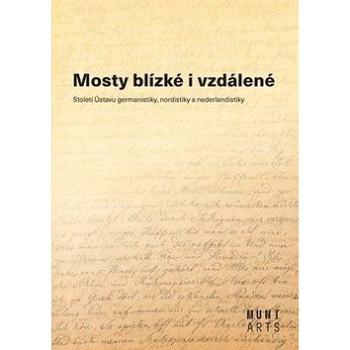 Mosty blízké i vzdálené: Století Ústavu germanistiky, nordistiky a nederlandistiky (978-80-210-9252-5)