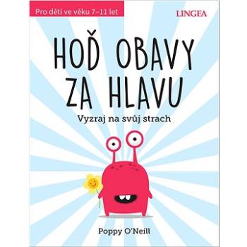 Hoď obavy za hlavu: Vyzraj na svůj strach (978-80-7508-788-1)