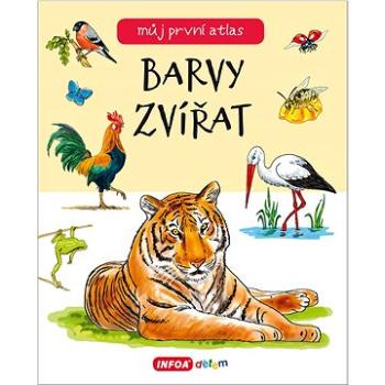 Barvy zvířat: můj první atlas (978-80-7547-710-1)