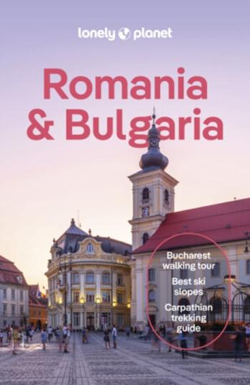 Lonely Planet Romania & Bulgaria - Jonathan Bousfield, Mark Baker, Lonely Planet, Jason Lee, Shaun Busuttil, Monica Suma, Maria Stoyanova, Leonid Rago