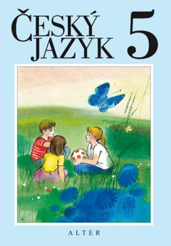 Český jazyk pro 5. ročník - Jana Štroblová, Hana Staudková, Miroslava Horáčková