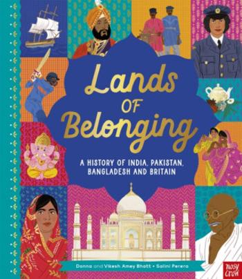 Lands of Belonging: A History of India, Pakistan, Bangladesh and Britain - Donna Amey Bhatt, Vikesh Amey Bhatt