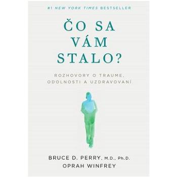 Čo sa vám stalo?: Rozhovory o traume, odolnosti a uzdravovaní (978-80-8109-433-0)