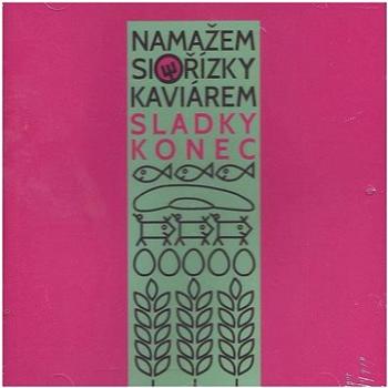 Sladký konec: Namažem si řízky kaviárem - CD (GR152)