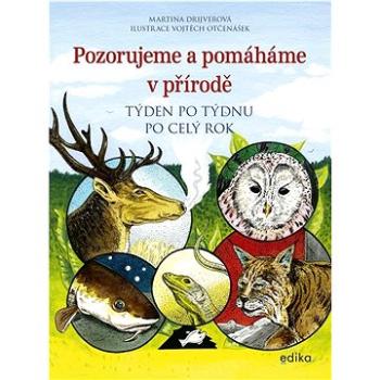 Pozorujeme a pomáháme v přírodě: Týden po týdnu po celý rok (978-80-266-1824-9)