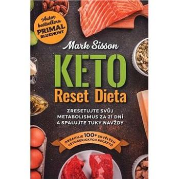 Keto Reset Dieta: Zresetujte svůj metabolismus za 21 dní a spalujte tuky navždy (978-80-87672-70-9)