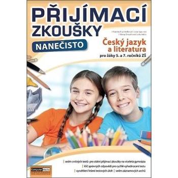 Přijímací zkoušky nanečisto Český jazyk a literatura pro žáky 5. a 7. ročníků ZŠ: Český jazyk a lite (978-80-7402-321-7)