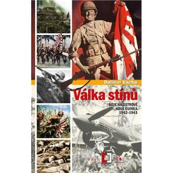 Válka stínů: Boje na ostrově Nová Guinea 1942–1943 (978-80-7557-952-2)