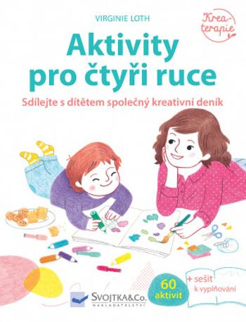 Aktivity pro čtyři ruce - Virginie Loth, Héléne Chetaud, Astrid de Lassée