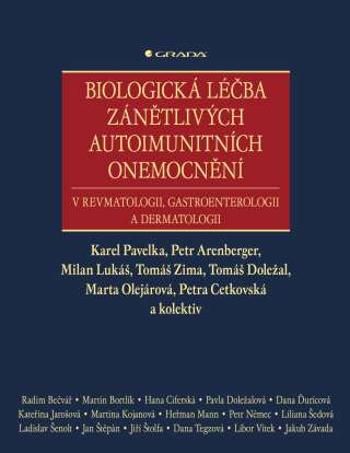 Biologická léčba zánětlivých autoimunitních onemocnění - Petra Cetkovská, Tomáš Doležal, Karel Pavelka, Milan Lukáš, Tomáš Zima, Mudr. Marta Olejárová