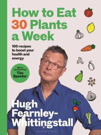 How to Eat 30 Plants a Week - Hugh Fearnley-Whittingstall