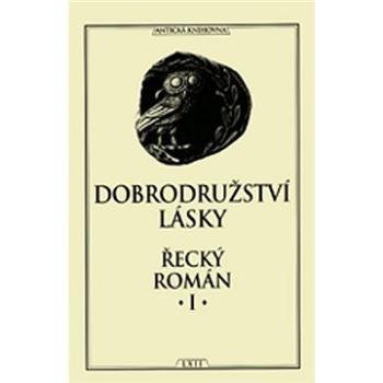 Dobrodružství lásky Řecký román I. (978-80-86410-10-4)