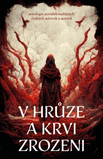 V hrůze a krvi zrozeni - Alena Bouchalová, Michaela Daneková, Markéta Hruštičková, Lucie Hudečková, Kateřina Mikutová, Žaneta Ondroušková, Magdaléna P