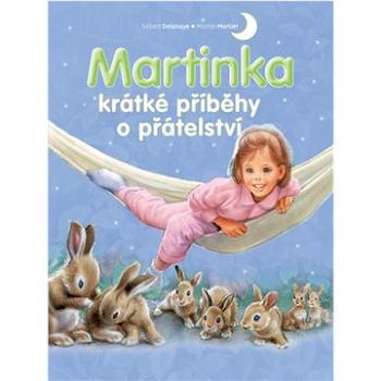 Martinka krátké příběhy o přátelství (978-80-256-2207-0)