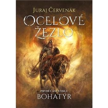 Bohatýr I - Ocelové žezlo (9788025739334)