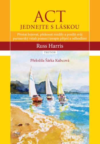 ACT Jednejte s láskou - Russ Harris - e-kniha