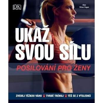 Ukaž svou sílu: posilování pro ženy (978-80-7585-560-2)