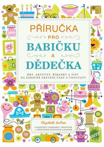 Příručka pro babičku a dědečka - Elizabeth LaBan - e-kniha