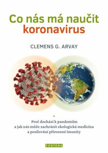 Co nás má naučit koronavirus - Clemens G. Arvay