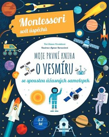 Moje první kniha o vesmíru (Montessori: Svět úspěchů) - Agnese Baruzzi, Chiara Piroddiová