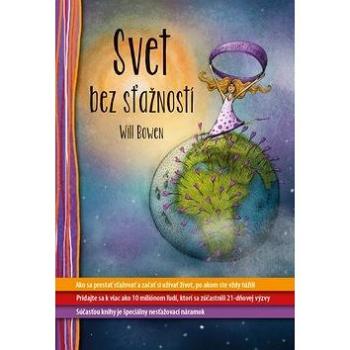 Svet bez sťažností: Ako sa prestať sťažovať a začať si užívať život, po akom ste vždy túžili (978-80-7370-522-0)