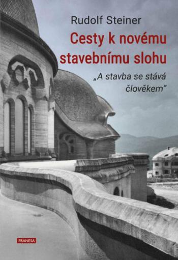 Cesty k novému stavebnímu slohu - Rudolf Steiner